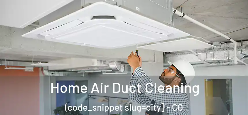  Home Air Duct Cleaning (code_snippet slug=city] - CO